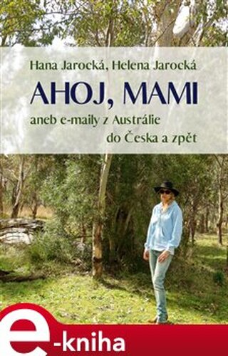 Ahoj, mami - Hana Jarocká, Helena Jarocká
