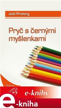 Pryč s černými myšlenkami - Joël Pralong