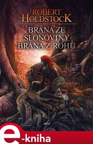 Brána ze slonoviny, brána z rohu - Robert Holdstock