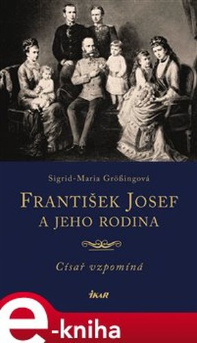 František Josef a jeho rodina - Sigrid-Maria Grössingová, Sigrid-Maria Grössingová