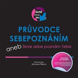Průvodce sebepoznáním aneb Skrze sebe poznám Tebe - Petr Pacher, Michaela Píšková