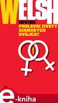Pohlavní životy siamských dvojčat - Irvine Welsh