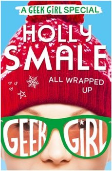 All Wrapped Up, Geek Girl Special - Holly Smaleová