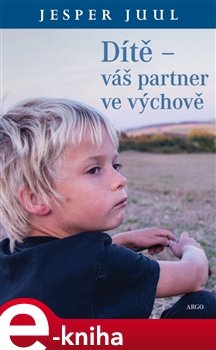 Dítě – váš partner ve výchově - Jesper Juul