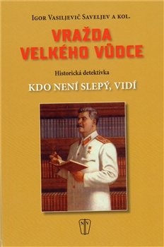 Vražda velkého vůdce - Igor Saveljev