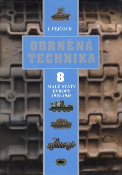 Obrněná technika 8 - Malé státy Evropy 1919 – 1945 - Ivo Pejčoch