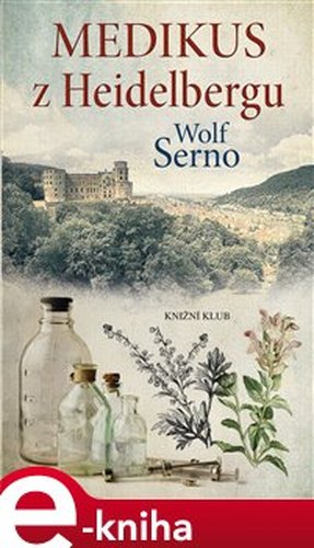 Medikus z Heidelbergu - Wolf Serno