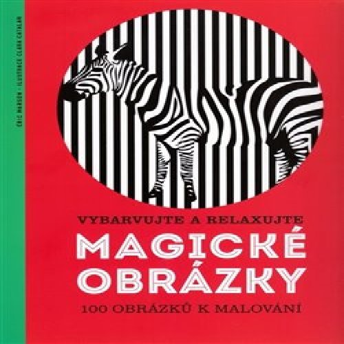 Magické obrázky - Vybarvujte a relaxujte 100 obrázků k malování