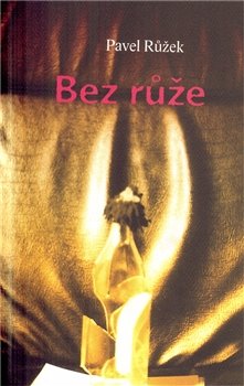 Bez růže - Pavel Růžek