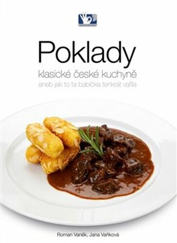 Poklady klasické české kuchyně - Jana Vaňková, Roman Vaněk