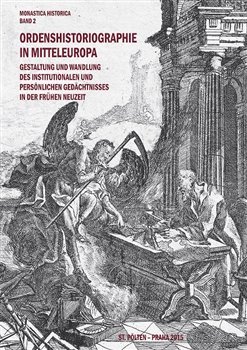 Ordenshistoriographie in Mitteleuropa – Gestaltung und Wandlung des institutionalen und persönlichen Gedächtnisses in der Frühen Neuzeit.