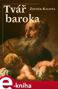 Tvář baroka - Zdeněk Kalista