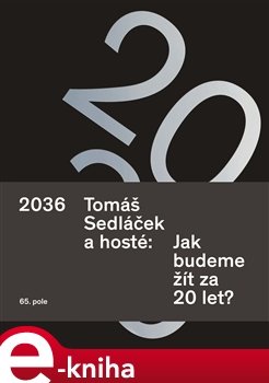 2036 Tomáš Sedláček a hosté: Jak budeme žít za 20 let? - kol., Tomáš Sedláček