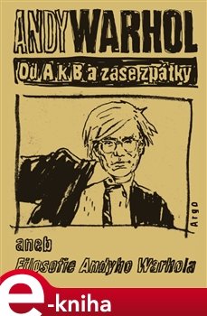 Od A. k B. a zase zpátky aneb Filosofie Andyho Warhola - Andy Warhol