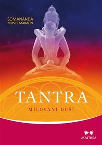 Tantra: Milování duší - Somananda Moses Maimon