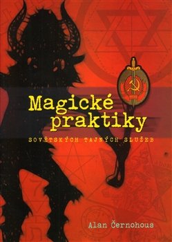 Magické praktiky sovětských tajných služeb - Alan Černohous