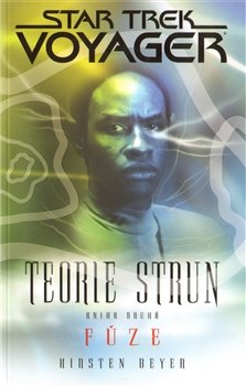Voyager - Teorie strun kniha druhá - Fúze - Kirsten Beyer