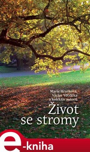 Život se stromy - Marie Hrušková, Václav Větvička