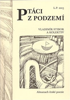 Ptáci z podzemí - Vladimír Stibor, kol.