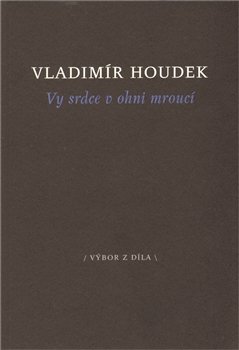 Vy srdce v ohni mroucí - Vladimír Houdek