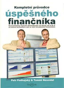Kompletní průvodce úspěšného finančníka - Petr Podhajský, Tomáš Nesnídal