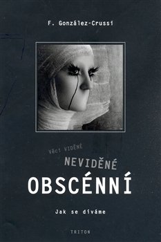 Věci viděné, neviděné a obscénní - Frank González - Crussi