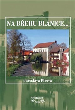 Na břehu Blanice... - Jaroslava Pixová