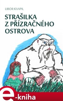 Strašilka z Přízračného ostrova - Libor Kvapil