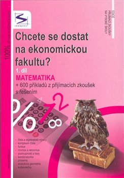 Chcete se dostat na ekon. fak.1.díl-matematika