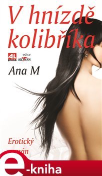 V hnízdě kolibříka - Ana M.