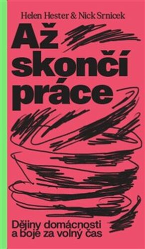 Až skončí práce: Dějiny domácnosti a boje za volný čas