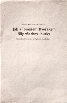 Jak s Tomášem Dvořákem šily všechny loutky - Zdeněk Tichý