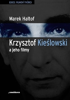 Krzysztof Kieslowski a jeho filmy - Marek Haltof