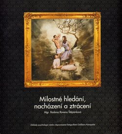 Milostné hledání,  nacházení a ztrácení - Radana Rovena Štěpánková