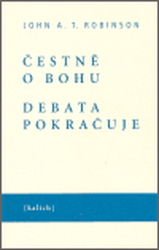 Čestně o bohu. Debata pokračuje - John A.T. Robinson