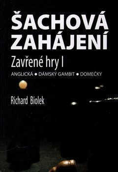 Šachová zahájení - Zavřené hry I - Richard Biolek