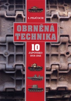 Obrněná technika 10 - Japonsko 1919 – 1945 - Ivo Pejčoch