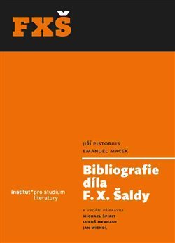 Bibliografie díla F. X. Šaldy - Jiří Pistorius, Emanuel Macek