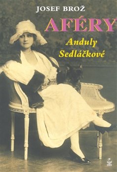 Aféry Anduly Sedláčkové - Josef Brož