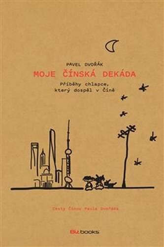 Moje čínská dekáda - Pavel Dvořák