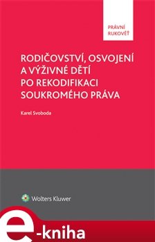 Rodičovství, osvojení a výživné dětí po rekodifikaci soukromého práva - Karel Svoboda