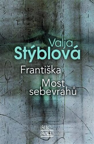 Františka - Most sebevrahů - Valja Stýblová