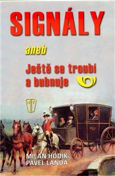 Signály aneb ještě se troubí a bubnuje - Milan Hodík, Pavel Landa