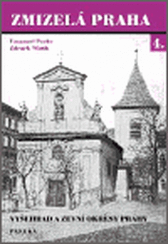 Zmizelá Praha 4.-Vyšehrad a zevní okresy Prahy - Zdeněk Wirth, Emanuel Poche
