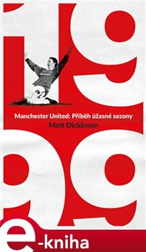 Manchester United – 1999. Příběh úžasné sezony
