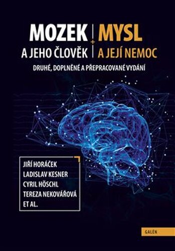 Mozek a jeho člověk, mysl a její nemoc - Ladislav Kesner, Cyril Höschl, Jiří Horáček, Filip Španiel, kol.