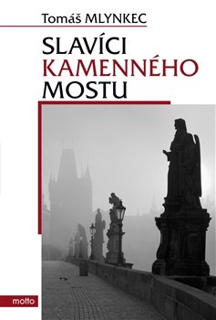 Slavíci Kamenného mostu - Tomáš Mlynkec