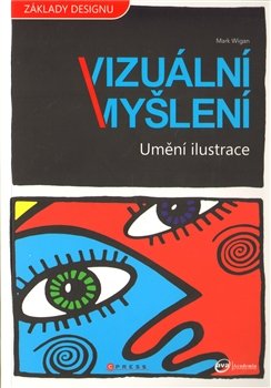 Vizuální myšlení - Umění ilustrace - Mark Wigan