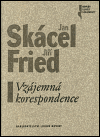 Vzájemná korespondence - Jan Skácel, Jiří Fried