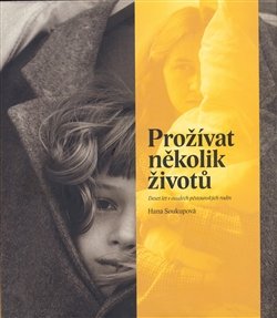 Prožívat několik životů - Hana Soukupová